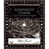 Kompaktní vesmír: Cesta prostorem a časem - Matt Tweed