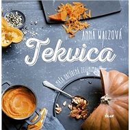 Tekvica: Naša obľúbená  zelenina - Anna Walzová