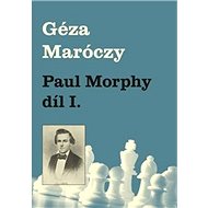 Paul Morphy díl I. - Géza Maróczy