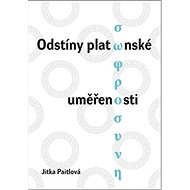 Odstíny platónské uměřenosti - Jitka Paitlová