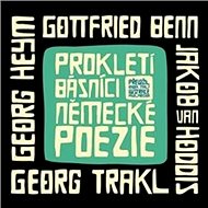 Prokletí básníci německé poezie - Gottfried Benn; Georg Heym; Georg Trakl; Jakob van Hoddis