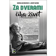 Za dverami číha život - Mária Blšáková; Jozef Blšák
