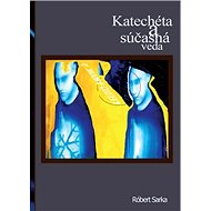 Katechéta a súčasná veda - Robert Sarka
