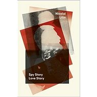Spy Story Love Story - Nicolai Lilin
