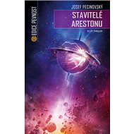 Stavitelé Arestonu: sci-fi thriller - Josef Pecinovský