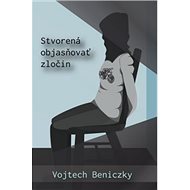 Stvorená objasňovať zločin - Vojtech Beniczky