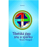 Tibetská jóga snu a spánku - Tenzin Wangyal Rinpočhe