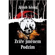 Zvíře jménem Podzim - Jakub König