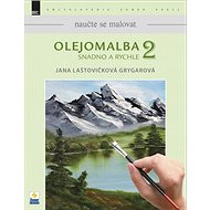 Olejomalba 2 snadno a rychle - Jana Laštovičková Grygarová