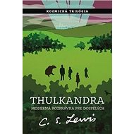 Thulkandra: Moderná rozprávka pre dospelých - Clive Staples Lewis