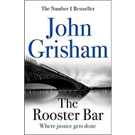 The Rooster Bar: Where justice gets done - John Grisham
