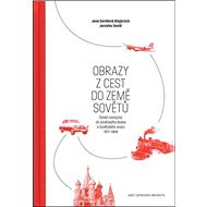 Obrazy z cest do země Sovětů - Jana Davidová; Jaroslav David