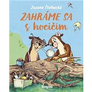 Zahráme sa s hocičím - Zuzana Štelbaská