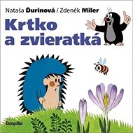 Krtko a zvieratká - Nataša Ďurinová; Zdeněk Miler