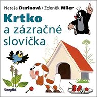 Krtko a zázračné slovíčka - Nataša Ďurinová; Zdeněk Miler
