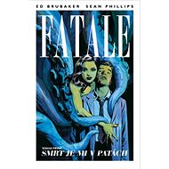 Fatale Smrt je mi v patách - Ed Brubaker; Sean Phillips
