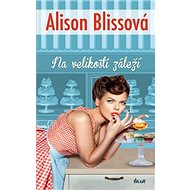 Na velikosti záleží - Alison Bliss