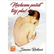 Nechcem počuť tvoj plač - Simona Rošková