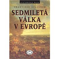 Sedmiletá válka v Evropě - František Stellner