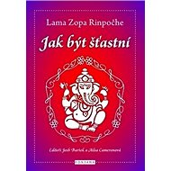 Jak být šťastní - Lama Zopa Rinpočhe