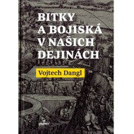 Bitky a bojiská v našich dejinách - Vojtech Dangl