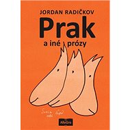 Prak a iné prózy - Jordan Radičkov