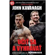 Učiť sa a vyhrávať - John Kavanagh