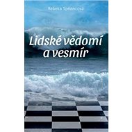 Lidské vědomí a vesmír - Rebeka Sprinncová