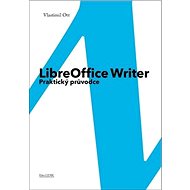 LibreOffice Writer: Praktický průvodce - Vlastimil Ott