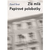Zlá milá Papírové polobotky - Pavel Šrut