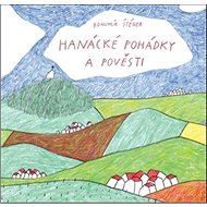 Hanácké pohádky a pověsti - Bohumír Štéger