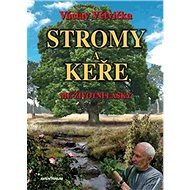 Stromy a keře, mé životní lásky - Václav Větvička