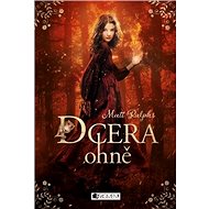 Dcera ohně - Matt Ralphs