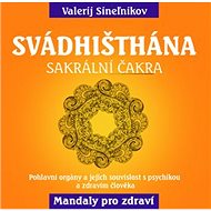 Svádhišthána: Sakrální čakra - Valerij Sineľnikov