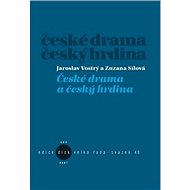 České drama a český hrdina - Zuzana Sílová; Jaroslav Vostrý