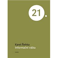 Informační válka - Karel Řehka