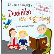 Deduško, ešte rozprávaj: Etiketa a etika pre predškolákov - Ladislav Špaček; Jana Fernandes