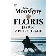 Floris Jazdec z Petrohradu: 2. diel - Jacqueline Monsigny