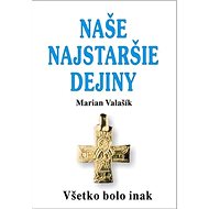 Naše najstaršie dejiny - Marian Valašík