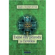 Tajné síly přírody a člověka - Karel Weinfurter
