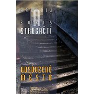 Odsouzené město - Boris Natanovič Strugackij