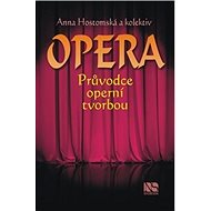 Opera Průvodce operní tvorbou - Anna Hostomská