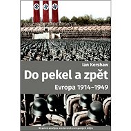 Do pekel a zpět: Evropa 1914-1949 - Ian Kershaw