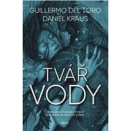 Tvář vody - Daniel Kraus  Guillermo del Toro