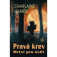 Pravá krev: Mrtví pro svět - Charlaine Harris