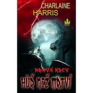 Pravá krev: Hůř než mrtví - Charlaine Harris