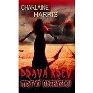 Pravá krev 9: Mrtví odcházejí - Charlaine Harris