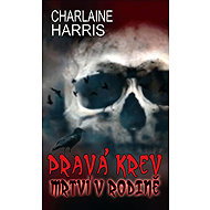 Pravá krev: Mrtví v rodině - Charlaine Harris