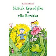 Skřítek Křesadýlko a víla Rozárka - Radomír Socha