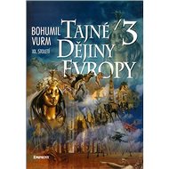 Tajné dějiny evropy 3: XX. století - Bohumil Vurm